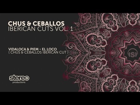 Vidaloca & Piem - El Loco (Chus & Ceballos Iberican Mix)