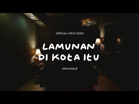 Difki Khalif - Lamunan Di Kota Itu (Official Lyric Video)