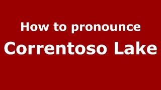 How to pronounce Correntoso Lake