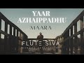 Yaar Azhaippadhu Maara Flute Instrumental By Flute Siva Ghibran Sid Sriram Madhavan
