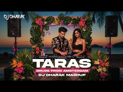 Taras X Drugs From Amsterdam (Mashup) | DJ Dharak | Munjya | Sharvari | Mau P