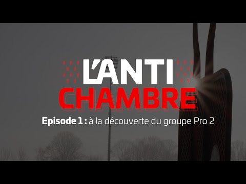 [THE ANTICHAMBER] Episode 1: Discovering the Pro 2 group