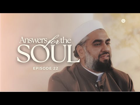 Answers for the Soul: Episode 22 - How Do I Repair Strained Relationships? — Sh. AbdulNasir Jangda
