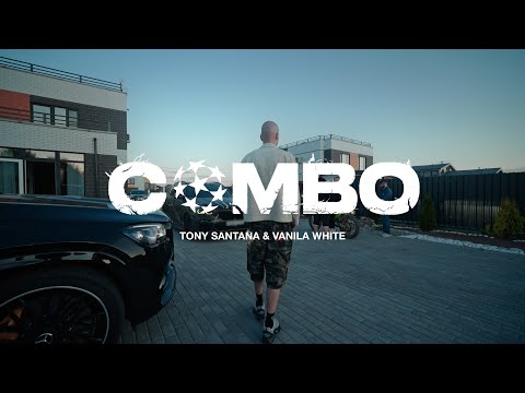 TONY SANTANA & Vanila White - COMBO (Official Music Video)
