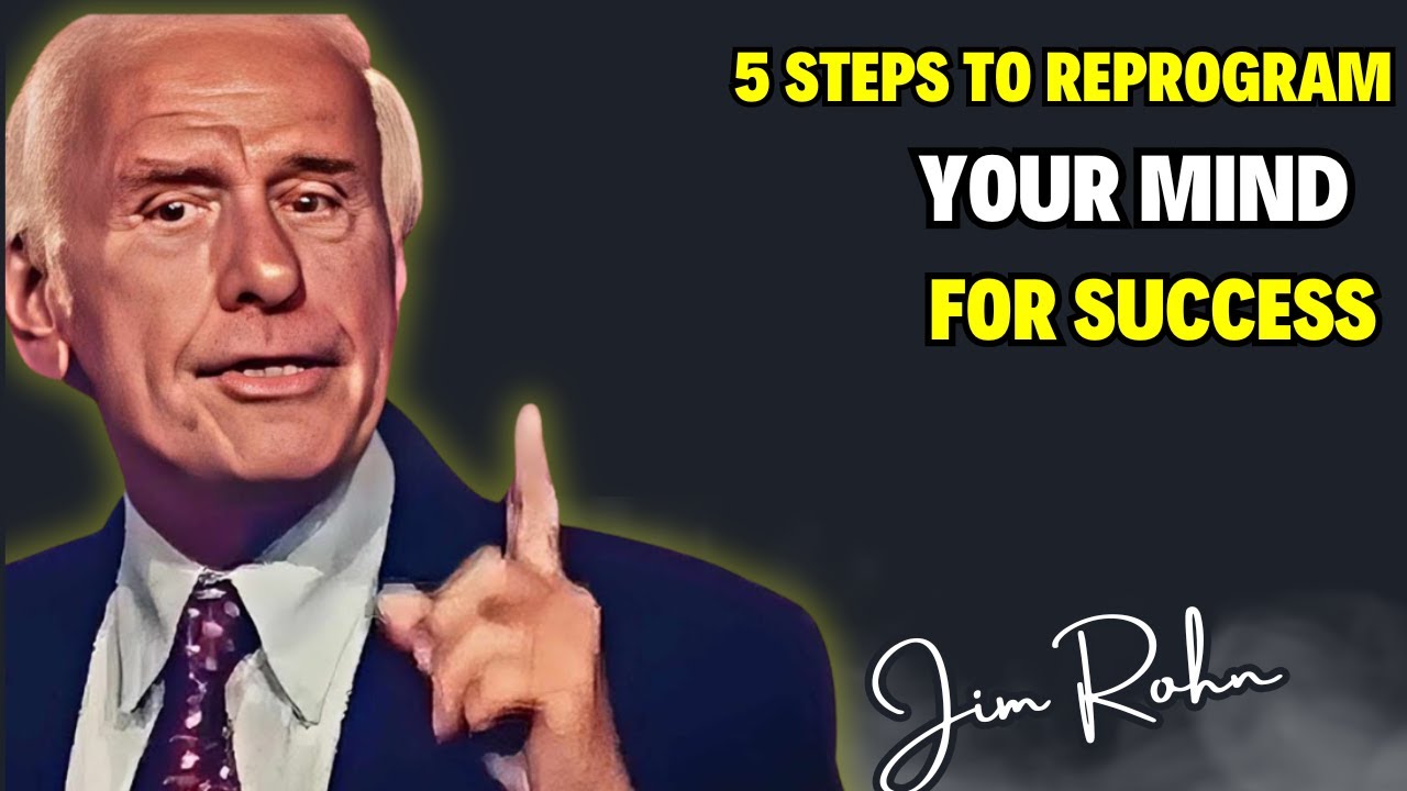 5 Steps to Reprogram Your Mind for Success - Jim Rohn Motivation