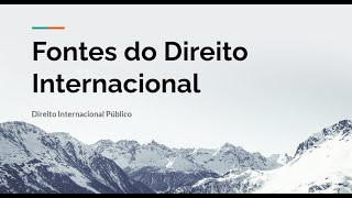 #Aula 01 - DIP - Fontes do Direito Internacional Público