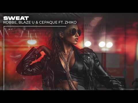 Robbe, Blaze U & Cepaque - Sweat (ft. ZHIKO) (HYPERTECHNO)