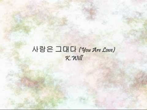 K.Will - 사랑은 그대다 (You Are Love) [Han & Eng]