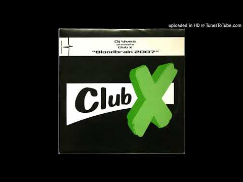 DJ Yves pres. Club X - Bloodbrain 2007 (Hardcore Mix by D-Tune & DJ Yves)