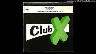 DJ Yves pres. Club X - Bloodbrain 2007 (Hardcore Mix by D-Tune & DJ Yves)