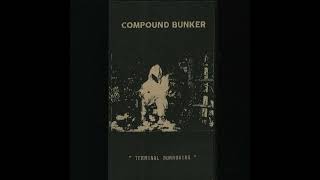 Compound Bunker - Terminal Burrowing [Full Album]