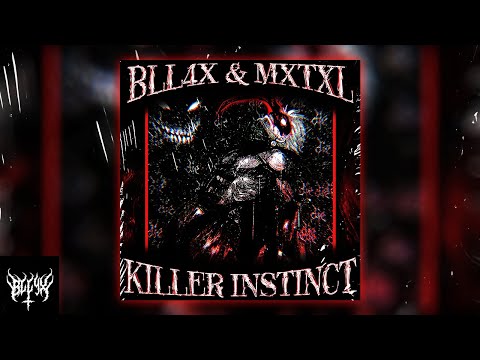 BLL4X & MXTXL - KILLER INSTINCT