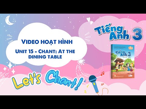 VIDEO HOẠT HÌNH LỚP 3 - Unit 15 - Chant: At the dining table