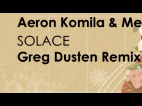 Aeron Komila & Mehdi Bey - Solace (Greg Dusten Remix)