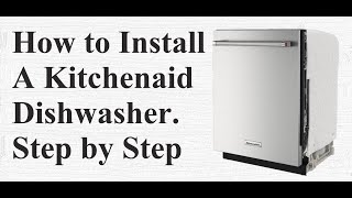 How to install a Kitchenaid Dishwasher step by step. Easy to do diy dishwasher install.