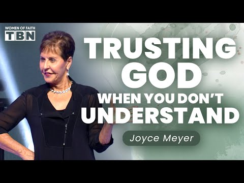 Joyce Meyer: Trusting God's Plan When It Doesn't Make Sense | Women of Faith on TBN