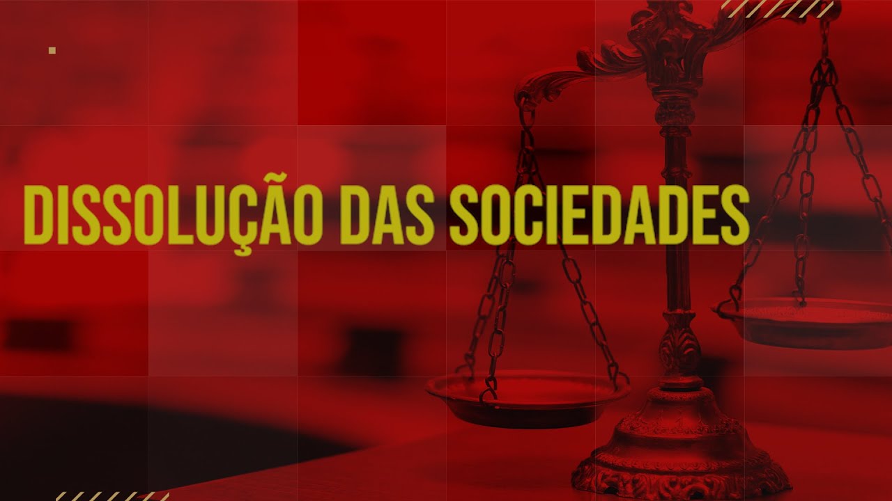 SOCIETÁRIO - DISSOLUÇÃO DAS SOCIEDADES