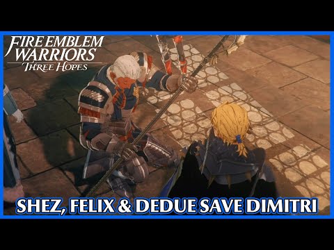 Shez, Dedue and Felix save Dimitri - Fire Emblem Warriors Three Hopes