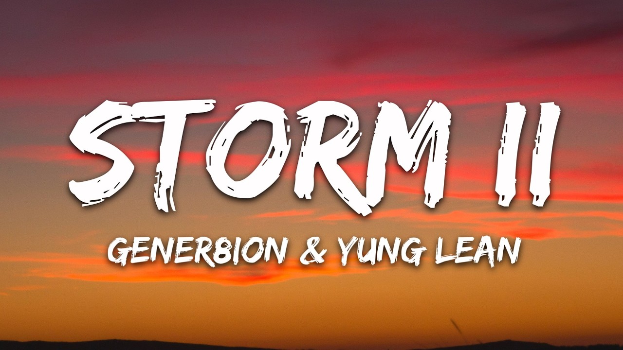 GENER8ION, Yung Lean - STORM II (Lyrics)