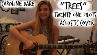 Trees -Twenty One Pilots -Acoustic Cover by Caroline Dare