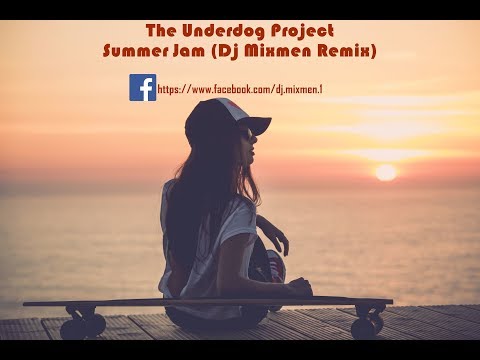 The Underdog Project - Summer Jam (Dj Mixmen Remix)