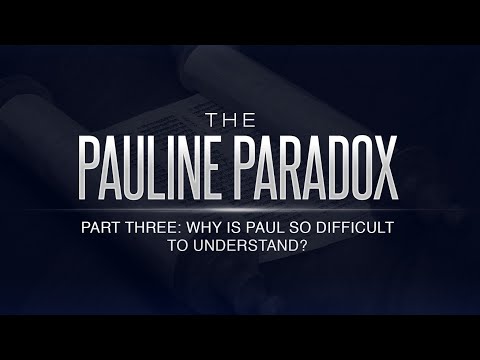 The Pauline Paradox: Part 3 - Why is Paul So Difficult to Understand? - 119 Ministries
