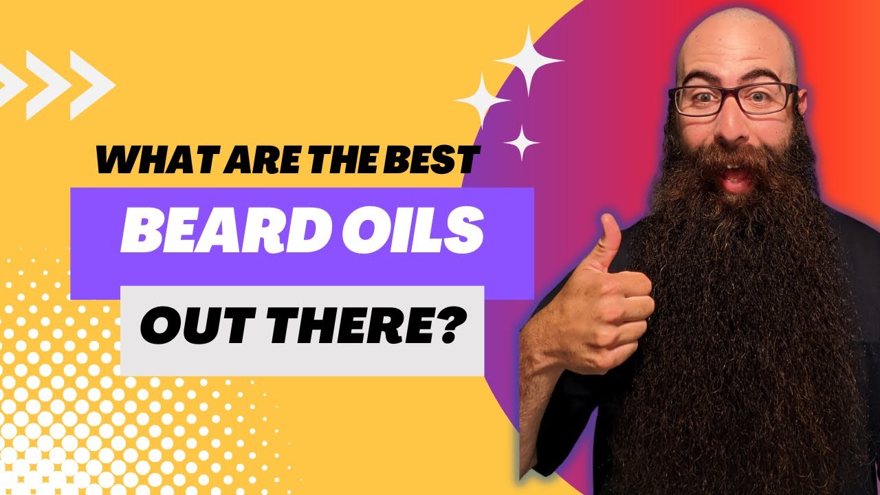 Best Beard Oils Out There | Beard Advice In 90 Seconds Or Less