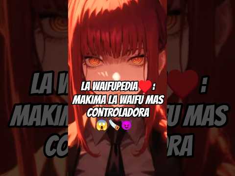 THE WAIFUPEDIA♥️:MAKIMA THE BEST CONTROLLER 😈 #makima #chainsawman #anime #denji #shortvideo