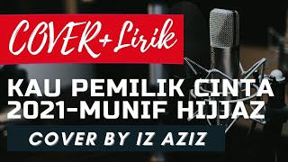 Download lagu KAU PEMILIK CINTA 2021 (MUNIF HIJJAZ) - COVER by IZ AZIZ mp3 Download lagu KAU PEMILIK CINTA 2021 (MUNIF HIJJAZ) - COVER by IZ AZIZ mp3