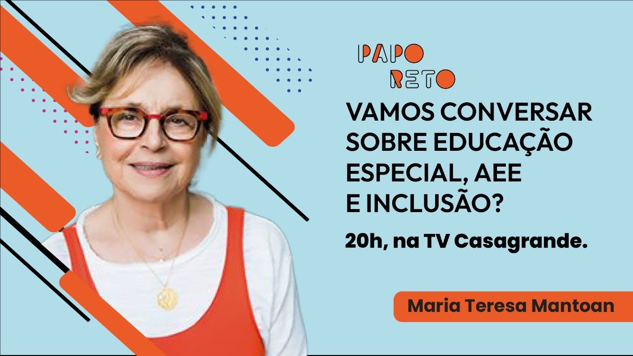 Educação Especial, AEE e Inclusão  com Maria Teresa Mantoan - PAPO RETO