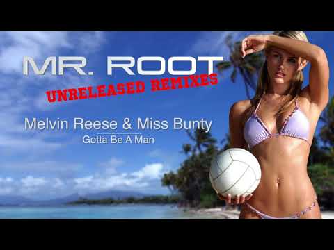 Melvin Reese & Miss Bunty - Gotta Be A Man (Mr. Root Remix)