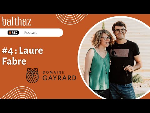 #4 : Laure Fabre - Domaine Gayrard (Gaillac) : Tout recommencer en 2013. Du travail, du talent.