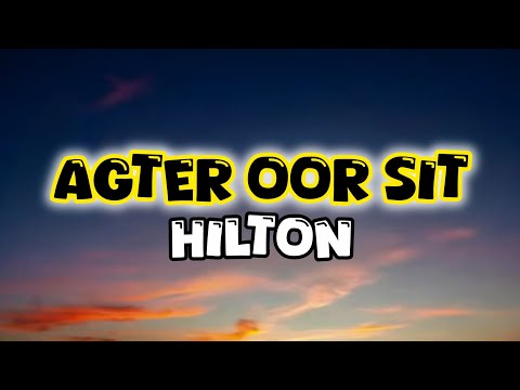 Hilton - Agter Oor Sit (2023). (Lyrics)