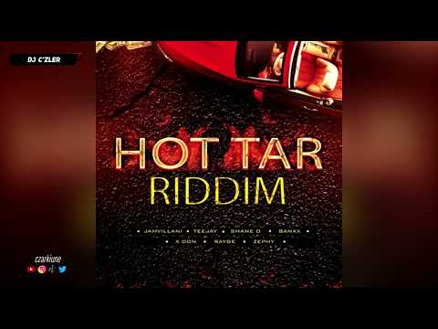 HOT TAR RIDDIM MIX FT.TEEJAY,JAHVILLANI,SHANE O,X DON,ZEPHY,RAYGE,BANXX DI ARTISTE,SHOCK WAYVE