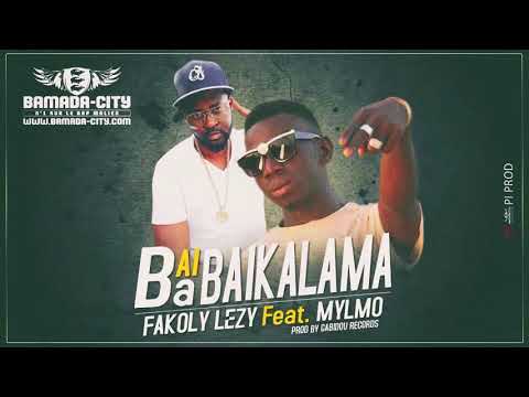 FAKOLY LEZY Feat. MYLMO - BAI BA BAIKALAMA (Son Officiel)