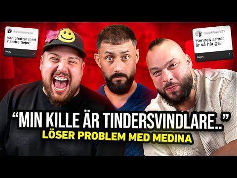 ''MIN KILLE ÄR TINDERSVINDLARE'' - LÖSER PROBLEM MED MEDINA!