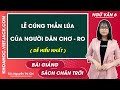 Lễ cúng thần lúa cho người Chơ - ro - Ngữ văn lớp 6 - Chân trời sáng tạo