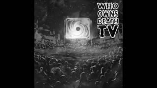Who Owns Death TV - Mary X