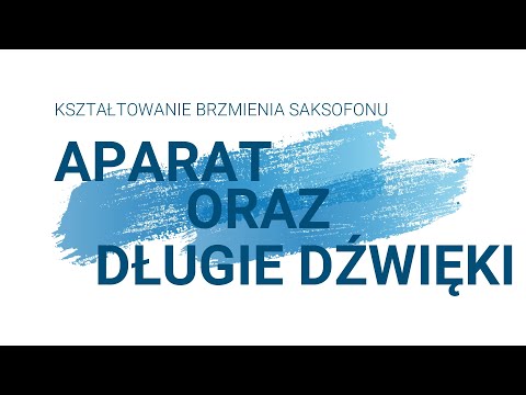 Kształtowanie Brzmienia Saksofonu-Aparat Oraz Długie Dźwięki
