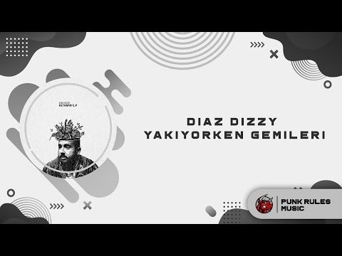 05) Diaz Dizzy - Yakıyorken Gemileri