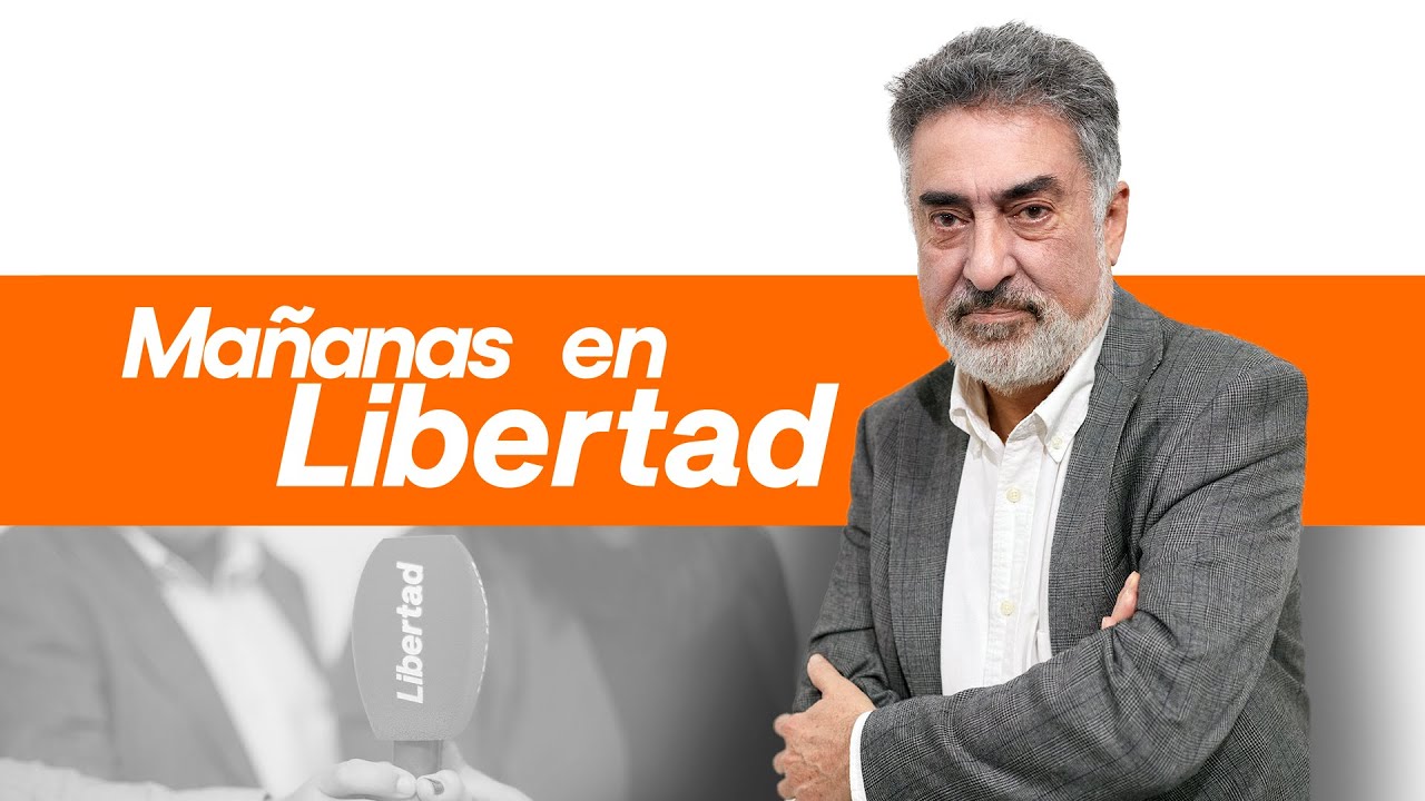 Mañanas en Libertad con Luis del Pino 21 01 2025