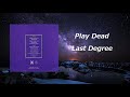 Play Dead - Last Degree