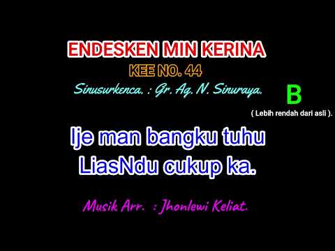KEE 44 (Karaoke Version). B (lebih rendah). ENDESKEN MIN KERINA.