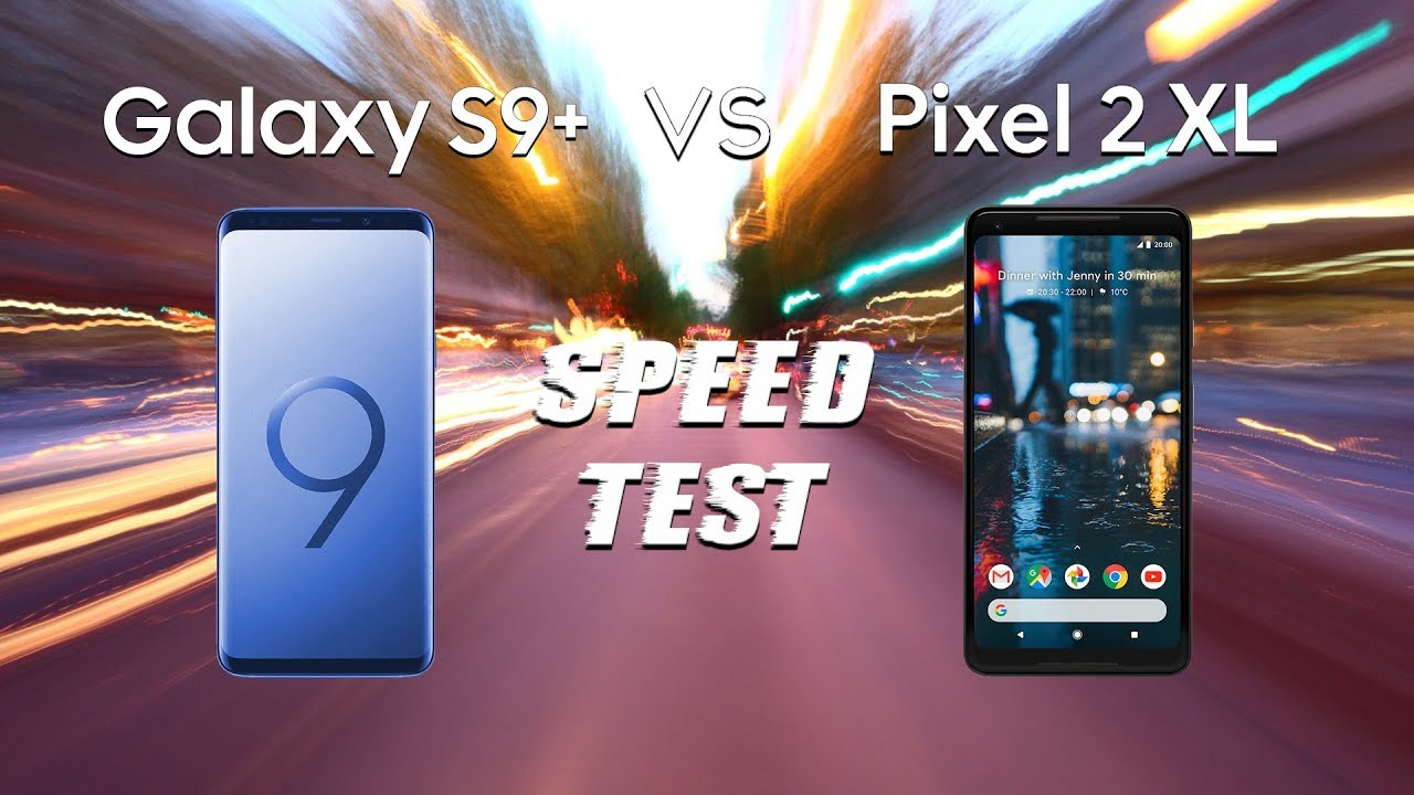 Samsung Galaxy S9+ vs Google Pixel 2 XL: Speed Test