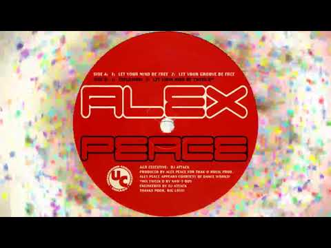 Alex Peace - Let Your Mind Be Free
