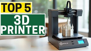 Top 5 3D Printers in 2025 You Should Know About