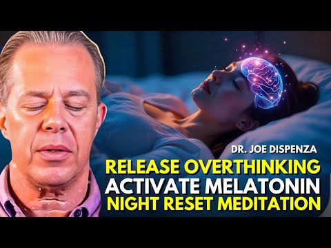 “Night Reset: Release Overthinking, Activate Melatonin & Awaken Calm – Joe Dispenza”