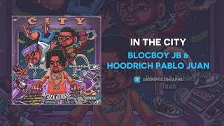 BlocBoy JB x HoodRich Pablo Juan &quot;In the City&quot; (AUDIO)