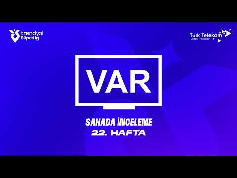 Trendyol Süper Lig 22. Hafta - VAR Kayıtları – Sahada İnceleme
