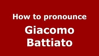 How to pronounce Giacomo Battiato